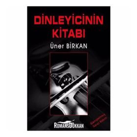 DINLEYICININ KİTABI - ÜNER BIRKAN