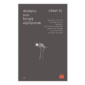 Dinleyin Size Bir Şey Söylüyorum - Güray Öz