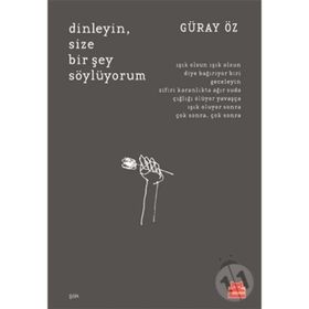 Dinleyin Size Bir Şey Söylüyorum - Güray Öz