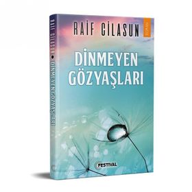Dinmeyen Gözyaşları - Raif Cilasun - Festival Yayıncılık