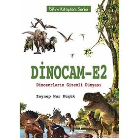 Dinocam-E2 Dinozorların Gizemli Dünyası Zeynep Nur Küçük