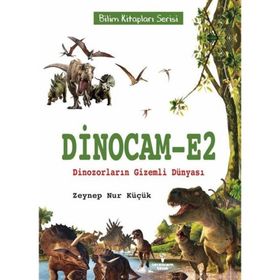 Dinocam-E2 Dinozorların Gizemli Dünyası Zeynep Nur Küçük