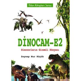 Dinocam-E2 Dinozorların Gizemli Dünyası Zeynep Nur Küçük