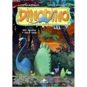 DINODINO 1 - BEŞ ARKADAŞ T-REX'E KARŞI - STEFANO BORDIGLIONI