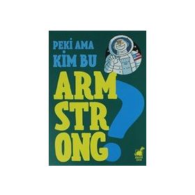 Dinozor Çocuk Yayınları Peki Ama Kim Bu Armstrong