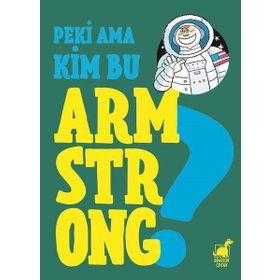 Dinozor Çocuk Yayınları Peki Ama Kim Bu Armstrong