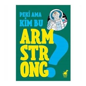Dinozor Çocuk Yayınları Peki Ama Kim Bu Armstrong