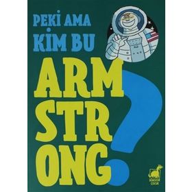 Dinozor Çocuk Yayınları Peki Ama Kim Bu Armstrong