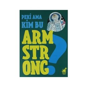 Dinozor Çocuk Yayınları Peki Ama Kim Bu Armstrong