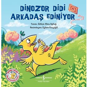 Dinozor Didi Arkadaş Ediniyor - Gökçe Ateş Aytuğ