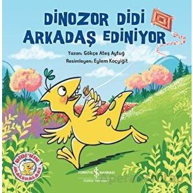 Dinozor Didi Arkadaş Ediniyor - Gökçe Ateş Aytuğ
