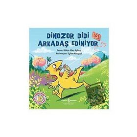 Dinozor Didi Arkadaş Ediniyor - Gökçe Ateş Aytuğ