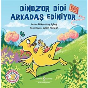 Dinozor Didi Arkadaş Ediniyor - Gökçe Ateş Aytuğ