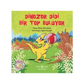 Dinozor Didi Bir Top Buluyor Gökçe Ateş Aytuğ