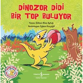 Dinozor Didi Bir Top Buluyor Gökçe Ateş Aytuğ
