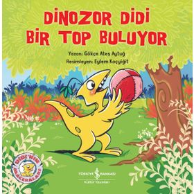 Dinozor Didi Bir Top Buluyor Gökçe Ateş Aytuğ