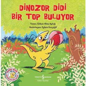 Dinozor Didi Bir Top Buluyor Gökçe Ateş Aytuğ