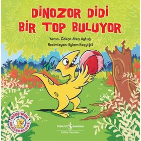 Dinozor Didi Bir Top Buluyor Gökçe Ateş Aytuğ