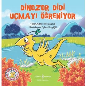 Dinozor Didi Uçmayı Öğreniyor - Gökçe Ateş Aytuğ