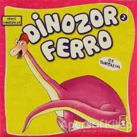 Dinozor Ferro İle Tanışalım - Güçlü Dinozorlar Timaş Çocuk