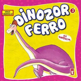 Dinozor Ferro İle Tanışalım - Güçlü Dinozorlar Timaş Çocuk