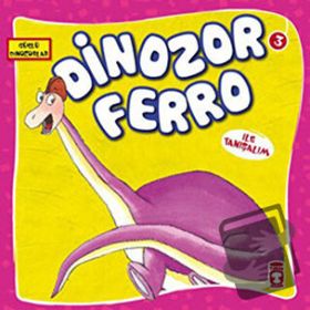 Dinozor Ferro İle Tanışalım - Güçlü Dinozorlar Timaş Çocuk