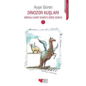 Dinozor Kuşları - Miryalı Sarp Sakin'e Göre Dünya 2 - Ayşe Güren