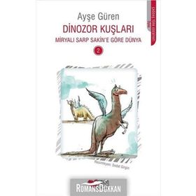 Dinozor Kuşları - Miryalı Sarp Sakin'e Göre Dünya 2 - Ayşe Güren
