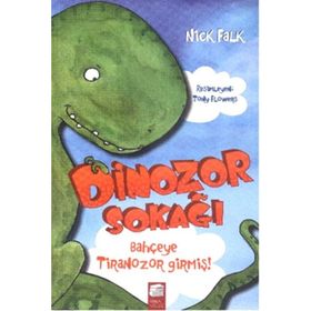 Dinozor Sokağı Bahçeye Tiranozor Girmiş - Nick Falk