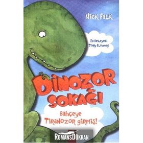 Dinozor Sokağı Bahçeye Tiranozor Girmiş - Nick Falk