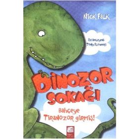 Dinozor Sokağı Bahçeye Tiranozor Girmiş - Nick Falk