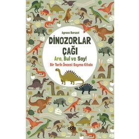 Dinozorlar Çağı: Ara Bul ve Say – Bir Tarih Öncesi Sayma Kitabı - Agnese Baruzzi