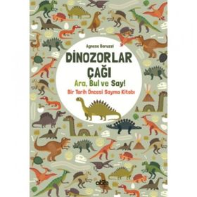 Dinozorlar Çağı: Ara Bul ve Say – Bir Tarih Öncesi Sayma Kitabı - Agnese Baruzzi