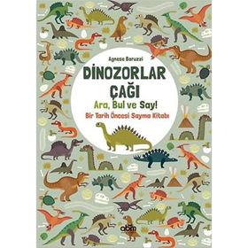 Dinozorlar Çağı: Ara Bul ve Say – Bir Tarih Öncesi Sayma Kitabı - Agnese Baruzzi