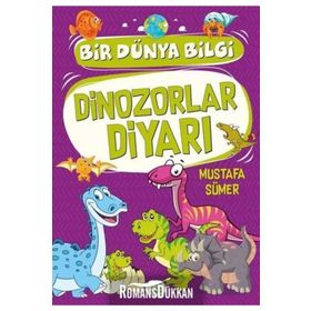 Dinozorlar Diyarı Bir Dünya Bilgi - Mustafa Sümer