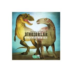 Dinozorlar Hakkında Her Şey - Bambu Kitap