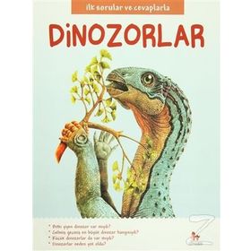 Dinozorlar / İlk Sorular Ve Cevaplarla / Camilla De La Bedoyere