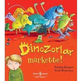 Dinozorlar Markette! - Timothy Knapman