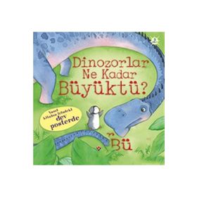 Dinozorlar Ne Kadar Büyüktü? - Anna Milbourne