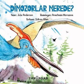 Dinozorlar Nerede? - Julie Anderson