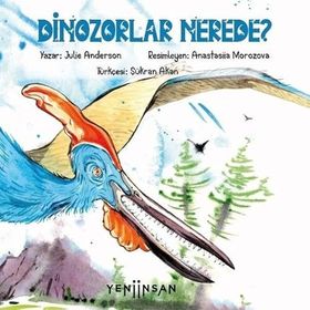 Dinozorlar Nerede? - Julie Anderson