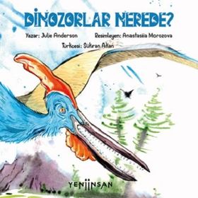 Dinozorlar Nerede? - Julie Anderson