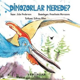 Dinozorlar Nerede? - Julie Anderson
