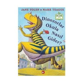 Dinozorlar Okula Nasıl Gider? - Jane Yole