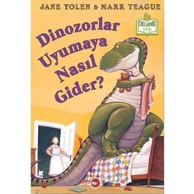 Dinozorlar Uyumaya Nasıl Gider? / Jane Yolen / Beyaz Balina Yayınları