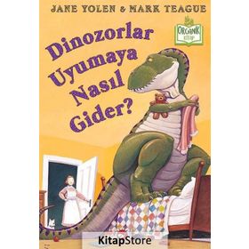 Dinozorlar Uyumaya Nasıl Gider? / Jane Yolen / Beyaz Balina Yayınları