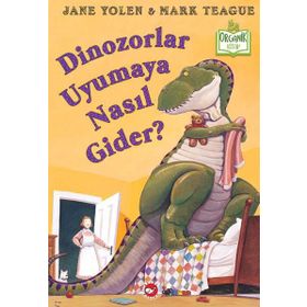 Dinozorlar Uyumaya Nasıl Gider? / Jane Yolen / Beyaz Balina Yayınları