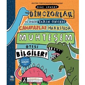 Dinozorlar ve Diğer Tarih Öncesi Canavarlar Hakkında Muhteşem Ötesi Bilgiler - Mike Lowery