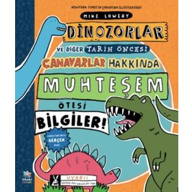 Dinozorlar ve Diğer Tarih Öncesi Canavarlar Hakkında Muhteşem Ötesi Bilgiler - Mike Lowery