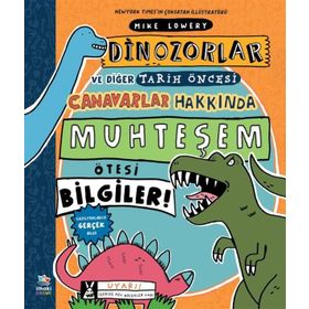 Dinozorlar ve Diğer Tarih Öncesi Canavarlar Hakkında Muhteşem Ötesi Bilgiler - Mike Lowery